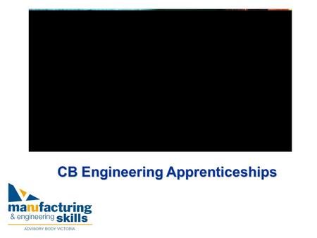 CB Engineering Apprenticeships. MESAB PROJECT OTTE funded to advise training system stakeholders of industry agreed system. Presentations to TAFE providers,