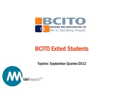 TM BCITO Exited Students Topline: September Quarter 2012.