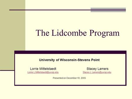 The Lidcombe Program University of Wisconsin-Stevens Point Lorrie Mittelstaedt Stacey Lamers
