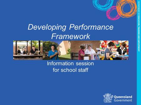 Developing Performance Framework Information session for school staff.