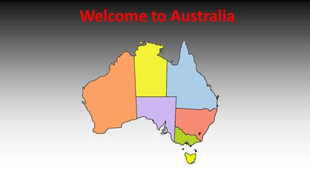 Welcome to Australia. What can you tell about Australia? If I say Australia, what do you think about?