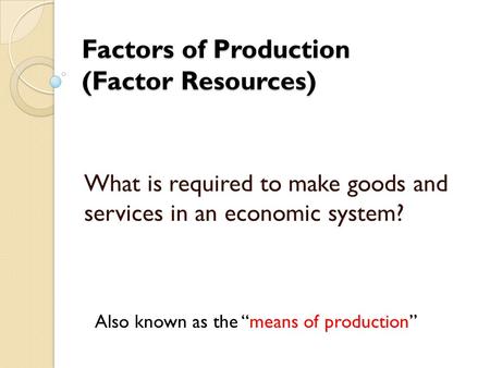 Factors of Production (Factor Resources)