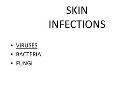 SKIN INFECTIONS VIRUSES BACTERIA FUNGI.