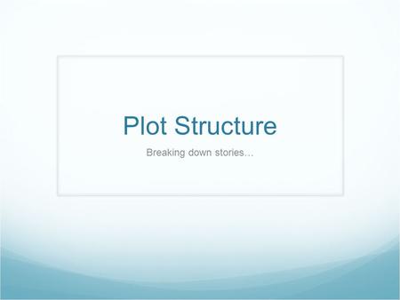 Plot Structure Breaking down stories…. Conflict Conflict is the struggle between two forces in a story.
