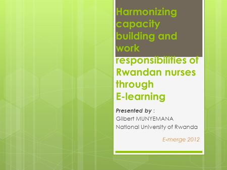 Presented by : Gilbert MUNYEMANA National University of Rwanda