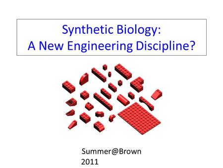 Synthetic Biology: A New Engineering Discipline? 2011.