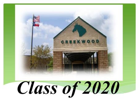 Class of 2020. 7th Grade Course Requirements: -Language Arts -PE (1 semester) (RELA) or Athletics (all year) -Math -Health (1 semester) -Texas History.