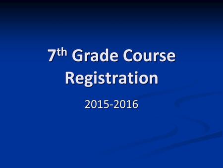 7 th Grade Course Registration 2015-2016. Seventh Grade (Core classes) Pre-Algebra Pre-AlgebraAlgebraGeometry Language Arts Honors Language Arts Language.
