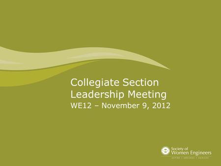 WE12 – November 9, 2012 Collegiate Section Leadership Meeting.