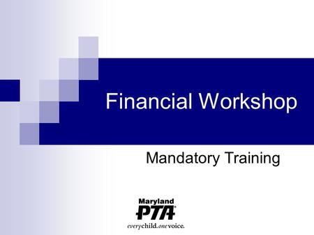 Financial Workshop Mandatory Training 2 2012-2013 2 A Leader’s first job is to protect the assets and the reputation of PTA.