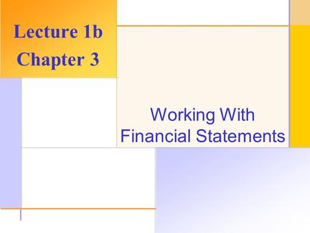 © 2003 The McGraw-Hill Companies, Inc. All rights reserved. Working With Financial Statements Lecture 1b Chapter 3.