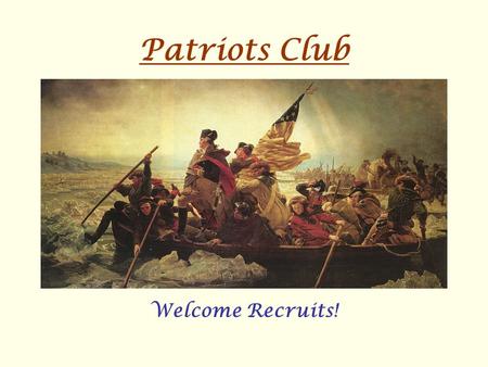 Patriots Club Welcome Recruits!. The Lord’s Prayer …Our Father which art in heaven, Hallowed be thy name. Thy kingdom come, Thy will be done on earth,