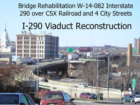 Bridge Rehabilitation W-14-082 Interstate 290 over CSX Railroad and 4 City Streets I-290 Viaduct Reconstruction.