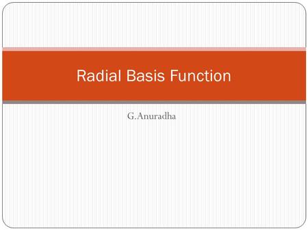 Radial Basis Function G.Anuradha.