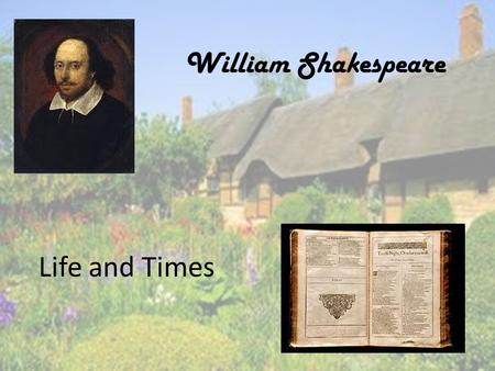 William Shakespeare Life and Times.