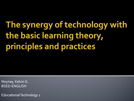Noynay, Kelvin G. BSED-ENGLISH Educational Technology 1.