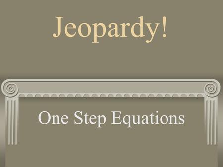 Jeopardy! One Step Equations. Grid Sheet 100 pts.200 pts. 300 pts. 400 pts.500 pts. Vocab 100 200300400500 Add 100 200300400500 Subtract 100 200300400500.