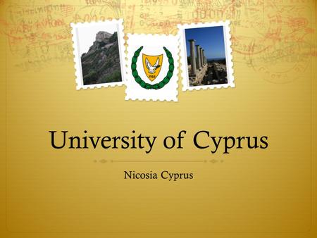 University of Cyprus Nicosia Cyprus. Cyprus  Mediterranean island country  Official languages: Greek and Turkish  Population: 1,120,489 (2011 est.)