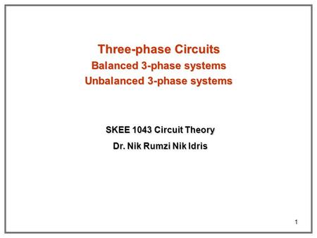 Balanced 3-phase systems Unbalanced 3-phase systems