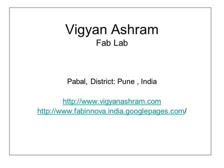 Vigyan Ashram Fab Lab Pabal, District: Pune, India