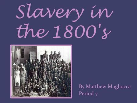 Slavery in the 1800's By Matthew Magliocca Period 7 lincolnandslavery.comlincolnandslavery.com - 480 × 387 - Search by imageSlavery-009.jpg480 × 387Search.