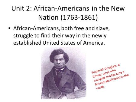 Unit 2: African-Americans in the New Nation ( )