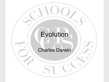 Evolution Charles Darwin. Maryland Content Standard Recognize and describe that evolutionary change in species over time occurs as a result of natural.
