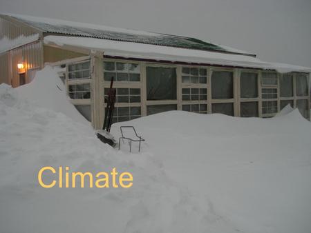 Climate. Climate is the year round weather in an area Climactic variables –First and last frost dates –Average winter and summer temperatures –Precipitation.