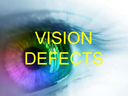 VISION DEFECTS.