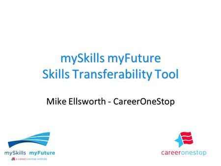 MySkills myFuture Skills Transferability Tool Mike Ellsworth - CareerOneStop.
