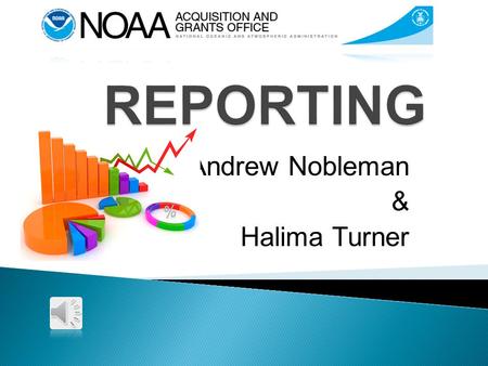 Andrew Nobleman & Halima Turner  Reporting Frequency: The Grants Officer, after coordination with the DOC operating unit, shall prescribe the frequency.