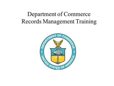 Department of Commerce Records Management Training.