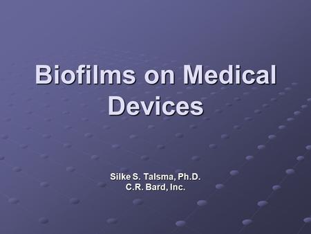 Biofilms on Medical Devices