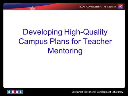 Developing High-Quality Campus Plans for Teacher Mentoring.