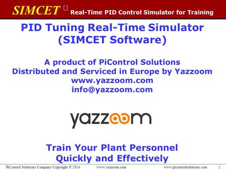 SIMCET  Real-Time PID Control Simulator for Training www.picontrolsolutions.com PID Tuning Real-Time Simulator (SIMCET Software) A product of PiControl.