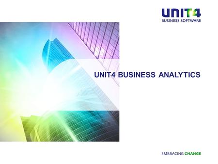 UNIT4 BUSINESS ANALYTICS. page WHAT IS THE PRODUCT? 2 A business intelligence tool kit, specializing in Coporate Performance Management An application.