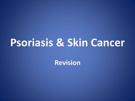Psoriasis & Skin Cancer