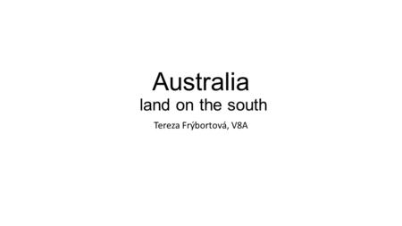 Australia land on the south Tereza Frýbortová, V8A.
