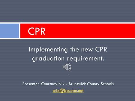 CPR Implementing the new CPR graduation requirement. .