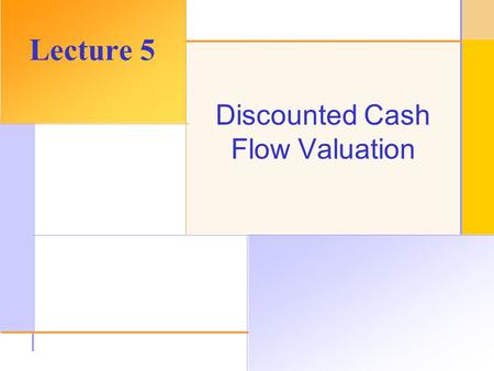 © 2003 The McGraw-Hill Companies, Inc. All rights reserved. Discounted Cash Flow Valuation Lecture 5.