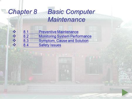 Chapter 8Basic Computer Maintenance  8.1Preventive Maintenance 8.1Preventive Maintenance 8.1Preventive Maintenance  8.2Monitoring System Performance.