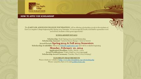 The EAST LOS ANGELES COLLEGE FOUNDATION will be offering scholarship awards to the students of East Los Angeles College beginning this Spring 2014 Semester.