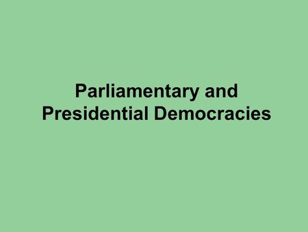 Parliamentary and Presidential Democracies