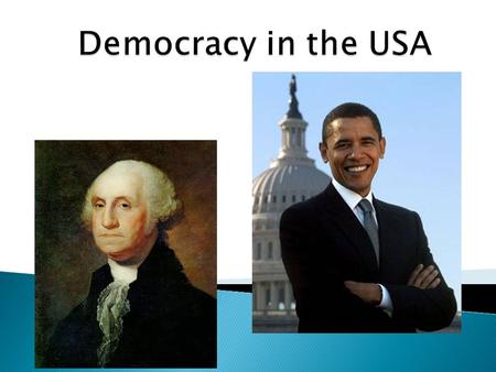  Congressional or Presidential Democracy  (Key Term: Checks and balances) – everything that occurs in the US must be ratified by another institution.