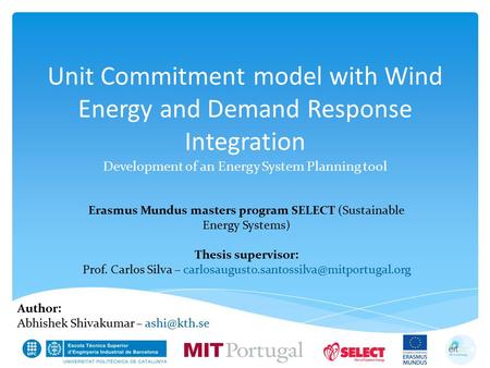 Unit Commitment model with Wind Energy and Demand Response Integration Development of an Energy System Planning tool Erasmus Mundus masters program SELECT.