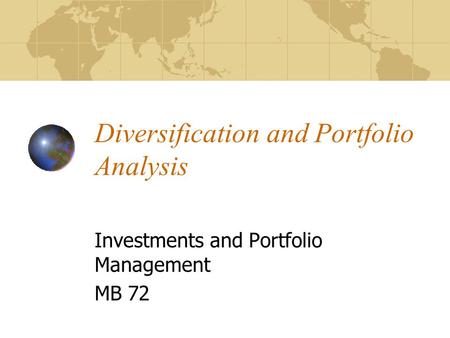 Diversification and Portfolio Analysis Investments and Portfolio Management MB 72.