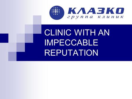CLINIC WITH AN IMPECCABLE REPUTATION. Our properties The Kremlin KLASKO In the heart of Moscow city Right across the Kremlin in a historical residence.