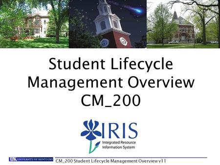 CM_200 Student Lifecycle Management Overview v11 Student Lifecycle Management Overview CM_200.
