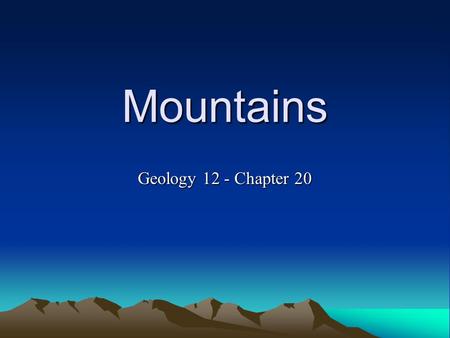 Mountains Geology 12 - Chapter 20.