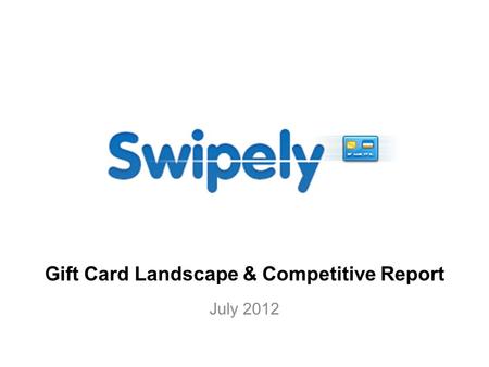 Gift Card Landscape & Competitive Report July 2012.